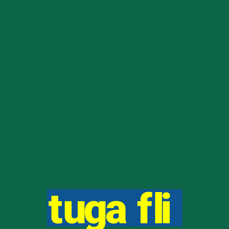 tuga fli